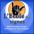 L’ÉCOLE DES SIGNES